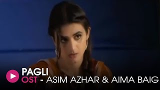 Pagli  OST by Asim Azher amp Aima Baig  HUM Music [upl. by Ajssatsan928]