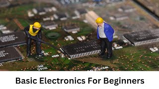 Basic Electronics Components For Beginners [upl. by Keyte]