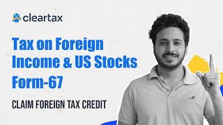 What is Form67 How to Claim Foreign Tax Credit ITR Filing AY 202425 [upl. by Evans]