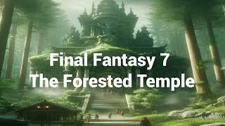 【リメイク】Final Fantasy 7 The Forested Temple [upl. by Crifasi]