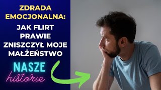 Zdrada emocjonalna jak flirt prawie zniszczył moje małżeństwo [upl. by Annovad429]