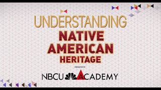 Understanding Native American Heritage  NBCU Academy [upl. by Starling638]