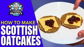 How to Make SCOTTISH OATCAKES Simply and Easily  grannysscottishkitchen [upl. by Nobell]