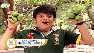 SANGRAMS MANGOES I PART 1 I FULL MOVIE I Taarak Mehta Ka Ooltah Chashmah  तारक मेहता [upl. by Charry903]