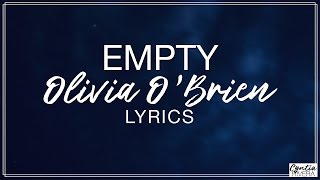 Empty  Olivia OBrien Lyrics Official Song [upl. by Desiri]