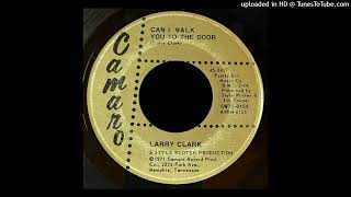 Larry Clark  Can I Walk You To The Door  Camaro Records Style Wooten Memphis [upl. by Hsan394]