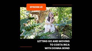 Episode 41 Letting Go and Moving to Costa Rica with Donna Bond [upl. by Ykcaj]