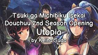 Tsuki ga Michibiku Isekai Douchuu 2nd Season Opening Full quot Utopia quot by Keina Suda Lyrics Kara [upl. by Aidnis]