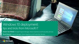 Windows 10 deployment tips and tricks from Microsoft IT [upl. by Barbour]