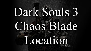 Dark Souls 3 Chaos Blade Location [upl. by Cogn]