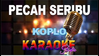 PECAH SERIBU KOPLO KARAOKE [upl. by Holzman]