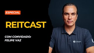 REITCast especial com convidado Felipe Vaz [upl. by Vincelette]