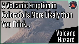 A Volcanic Eruption in Colorado It’s More Likely Than You Think [upl. by Leary]