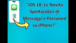 quotiOS 18 Le Novità Spettacolari di Messaggi e Password su iPhonequot [upl. by Anaitsirk]