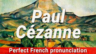 How to Pronounce PAUL CEZANNE In French correctly  French Pronunciation [upl. by Gui]