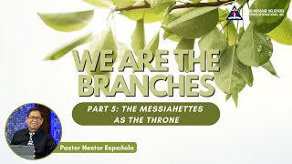 20240908  We Are The Branches Pt 5 The Messiahettes as the Throne [upl. by Faber]