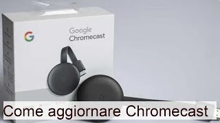 Come aggiornare Chromecast  Salvatore Aranzulla [upl. by Aerona317]