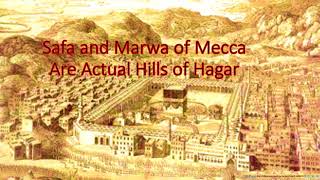 Safa and Marwa of Mecca Are the Actual Hills of Hagar [upl. by Nemracledairam]