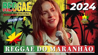 Música Reggae 2024 ♫ O Melhor do Reggae Internacional ♫ Reggae Remix 2024 ♫ Reggae do Maranhão 2024 [upl. by Netnert]