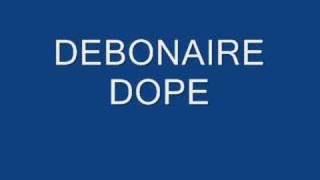 Debonaire  Dope [upl. by Eelan536]