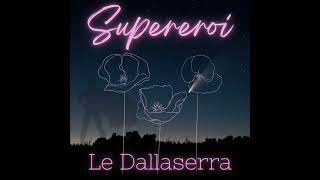 SUPEREROI  Le Dallaserra [upl. by Aizirk151]