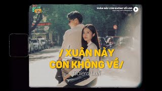 Xuân Này Con Không Về Lofi Ver x Đạt Long Vinh  Con biết bây giờ mẹ chờ tin con [upl. by Nonregla]