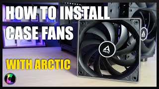 How to Install Case Fans  With Arctic [upl. by Ibbison107]