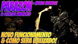 NOVIDADES PARAZON e Impacto Mods Funcionamento amp COMO ISSO VAI AFETAR O JOGO  Warframe [upl. by Schulein518]