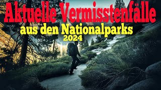 Aktuelle Vermisstenfälle 2024 aus den Nationalparks [upl. by Zonnya475]