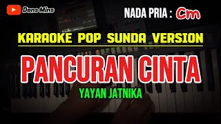 PANCURAN CINTA  YAYAN JATNIKA  KARAOKE POP SUNDA VERSION  NADA PRIA  Cm [upl. by Eerat]