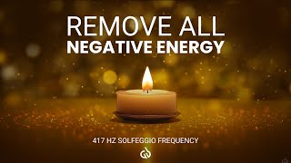 417 Hz Solfeggio Clear amp Remove Negative Energy Healing amp Cleansing Frequency [upl. by Akinom]