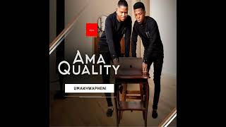 Ama Quality  Umakhwapheni feat Limit amp Nobuhle [upl. by Anaela]