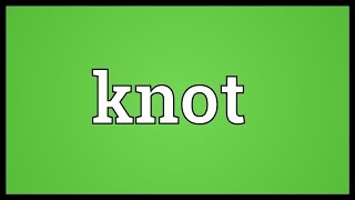 Knot Meaning [upl. by Vin108]