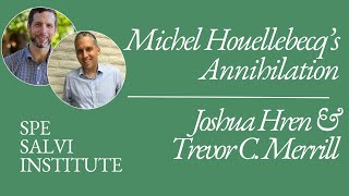 Michel Houellebecq’s “Annihilation” with Joshua Hren and Trevor C Merrill [upl. by Angelle705]