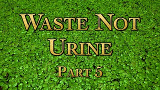 Waste Not Urine with Dan Hettinger Part 5 Edited Live Stream [upl. by Lemej]