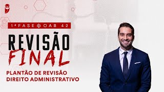 1ª Fase  OAB 42  Revisão Final  Plantão de Revisão  Direito Administrativo [upl. by Sik]