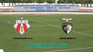 LOULETANO D C VS PORTIMONENSE S C SUB 19 10A JORN SERIE E CAMP NAC II DIV 2023 2024 2 [upl. by Alyahs]