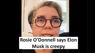 Rosie O’Donnell calls Elon Musk creepy [upl. by Mayce]