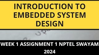 Introduction to Embedded System Design WEEK 1 ASSIGNMENT 1 NPTEL SWAYAM 2024 [upl. by Acalia589]