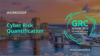 Cyber Risk Quantification Harnessing Quantified Insights GRC Summit 2024 [upl. by Luci]