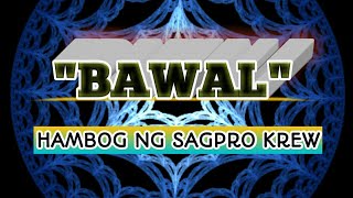 Bawal  Hambog Ng Sagpro Krew  Lyrics [upl. by Karry]