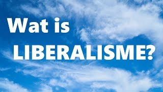 Wat is het Liberalisme [upl. by Cullie]