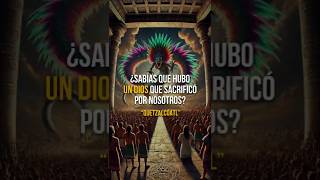 ¿Sabías que hubo un Dios que sacrificó su vida por Nosotros quotQuetzalcoatl la serpiente Emplumadaquot [upl. by Gayelord]