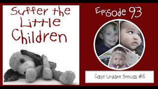 Suffer the Little Children Podcast  Episode 93 Case Update Special 6 [upl. by Boudreaux]