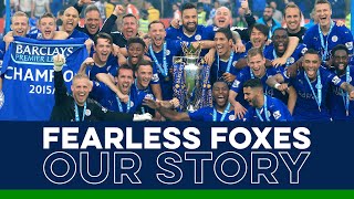 Fearless Foxes Our Story  Leicester Citys 201516 Premier League Title [upl. by Duahsar]