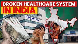 Broken Healthcare System In India  Case Study [upl. by Tann]