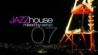 Jazz House DJ Mix 07 by Sergo [upl. by Phelips]