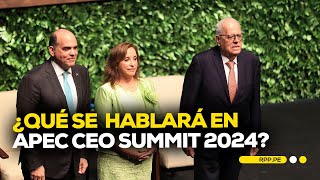 ¿Cuál es la importancia del APEC CEO Summit 2024ENCENDIDOSRPP  DESPACHO [upl. by Irret]