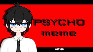 PSYCHO  ANIMATION MEME [upl. by Meehaf135]