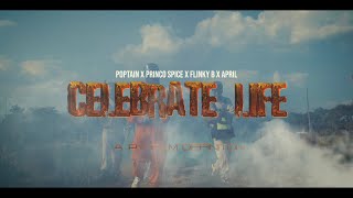 Poptain Princo Spice April amp Flinky B  Celebrate Life  Official Video [upl. by Susej100]